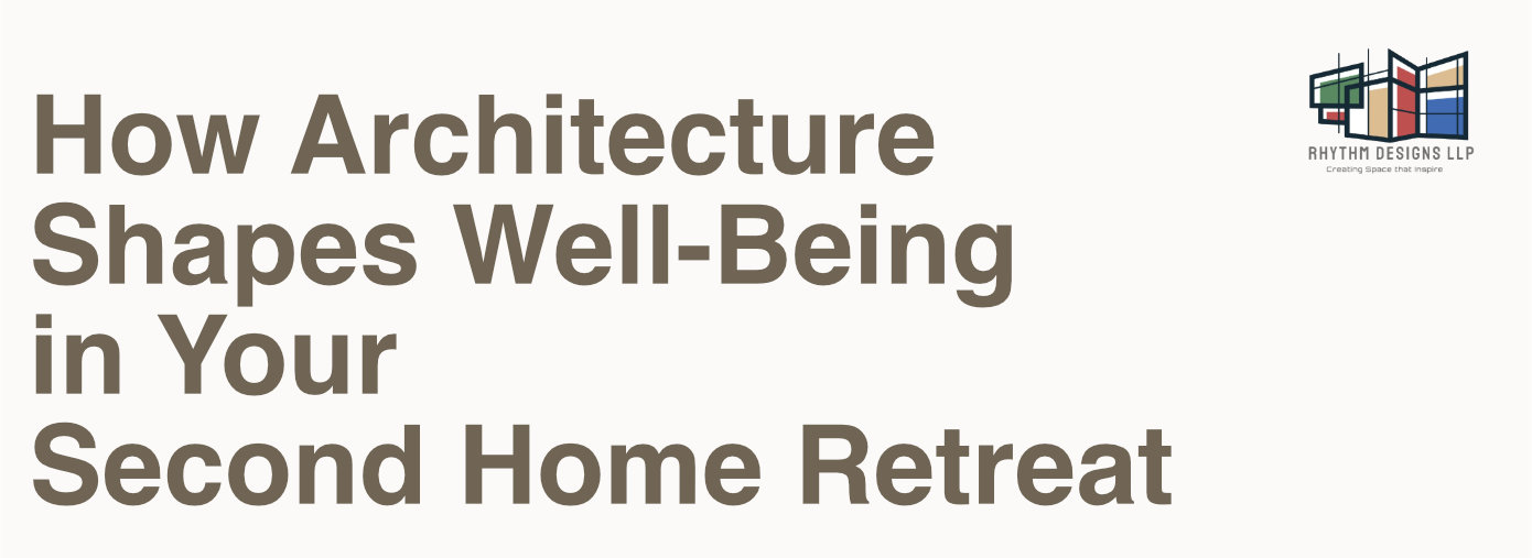 How architecture shapes well being in your second home retreat