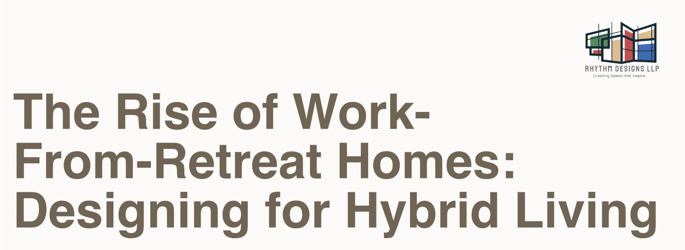 The Rise of Work-From-Retreat Homes: Designing for Hybrid Living